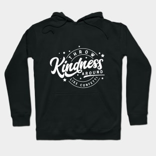 Throw Kindness Around Like Confetti Hoodie